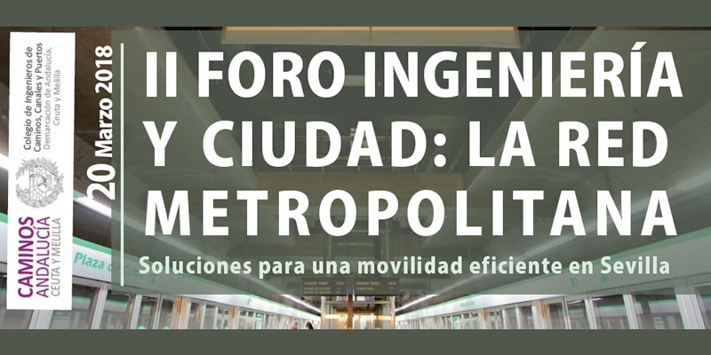 II Foro “Ingeniería y ciudad: Sevilla y su área metropolitana”. Soluciones para una movilidad eficiente en Sevilla