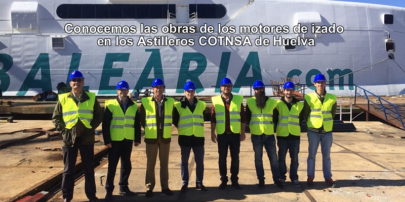 Conocemos las obras de los motores de izado en los Astilleros COTNSA de Huelva