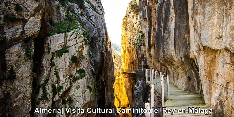 Almería | Visita Cultural Caminito del Rey en Málaga