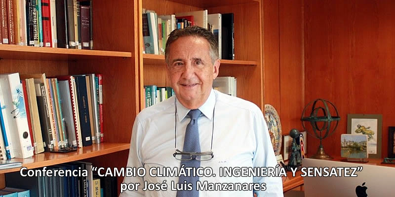 Sevilla | Conferencia “CAMBIO CLIMÁTICO. INGENIERÍA Y SENSATEZ” por José Luis Manzanares