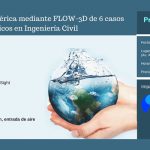 Sevilla. Jornada Técnica de simulación FLOW3D - Simulaciones y Proyectos