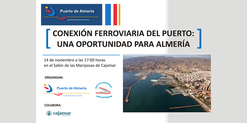 Almería. Jornada "Conexión ferroviaria del Puerto: Una oportunidad para Almería"