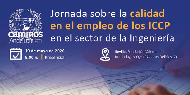 Jornada sobre "La calidad en el empleo de los ICCP en el sector de la ingeniería"